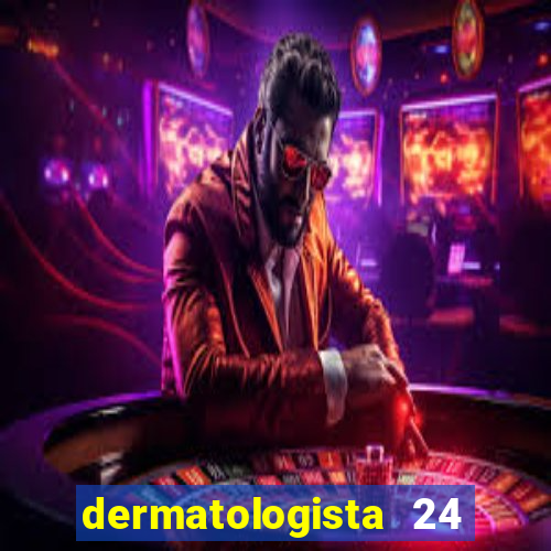 dermatologista 24 horas sp